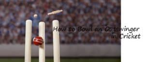 How to Bowl an Outswinger in Cricket