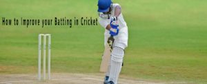 How To Improve Your Batting In Cricket