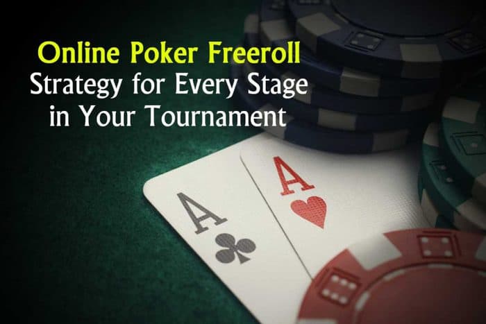 Online Poker Freeroll Strategy for Every Stage in Your Tournament