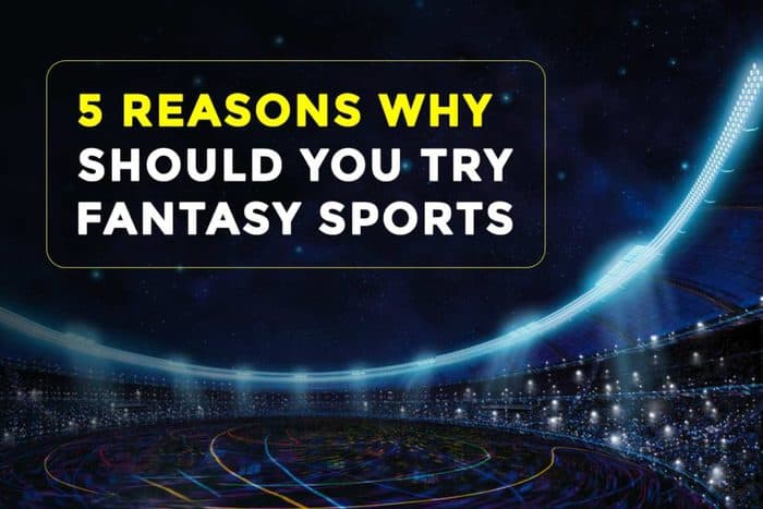 Why Should You Try Fantasy Sports