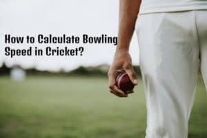 How to Calculate Bowling Speed in Cricket?