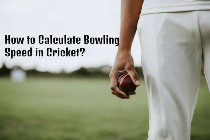 How to Calculate Bowling Speed in Cricket