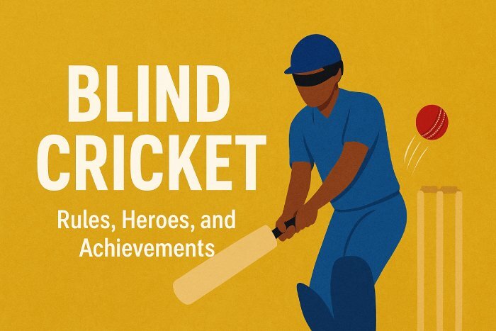 Blind Cricket (Visually Impaired Cricket): Rules, Heroes, and Achievements